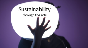 Sustainabity through the arts